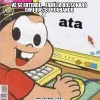VÊ SE ENTENDE... FAMÍLIA BOLSONARO ENRIQUECEU ROUBANDO