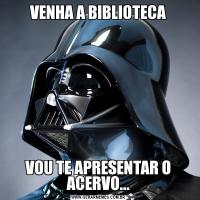 VENHA A BIBLIOTECAVOU TE APRESENTAR O ACERVO...