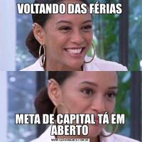 VOLTANDO DAS FÉRIASMETA DE CAPITAL TÁ EM ABERTO