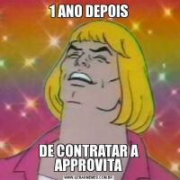 1 ANO DEPOISDE CONTRATAR A APPROVITA