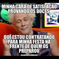 MINHA CARA DE SATISFAÇÃO PROVANDO OS DOCES QUE ESTOU CONTRATANDO PARA MINHA FESTA NA FRENTE DE QUEM OS PREPAROU