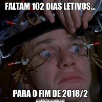 FALTAM 102 DIAS LETIVOS...PARA O FIM DE 2018/2