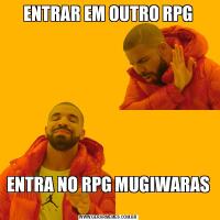 ENTRAR EM OUTRO RPGENTRA NO RPG MUGIWARAS 
