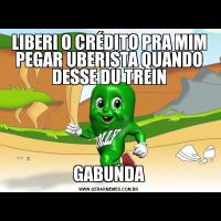 LIBERI O CRÉDITO PRA MIM PEGAR UBERISTA QUANDO DESSE DU TREINGABUNDA