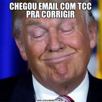 CHEGOU EMAIL COM TCC PRA CORRIGIR