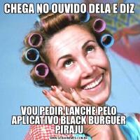 CHEGA NO OUVIDO DELA E DIZ VOU PEDIR LANCHE PELO APLICATIVO BLACK BURGUER PIRAJU