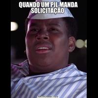 QUANDO UM PJL MANDA SOLICITAÇÃO 