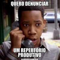 QUERO DENUNCIARUM REPERTÓRIO PRODUTIVO