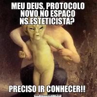 MEU DEUS, PROTOCOLO NOVO NO ESPAÇO NS.ESTETICISTA? PRECISO IR CONHECER!! 