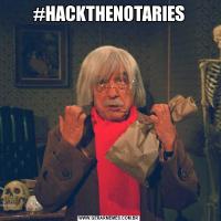 #HACKTHENOTARIES