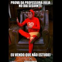 PROVA DA PROFESSORA JULIA NO DIA SEGUINTE:EU VENDO QUE NÃO ESTUDEI :-:
