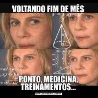 VOLTANDO FIM DE MÊSPONTO, MEDICINA, TREINAMENTOS...