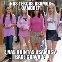 NAS TERÇAS USAMOS CAMBRETE NAS QUINTAS USAMOS A BASE CRAVADA