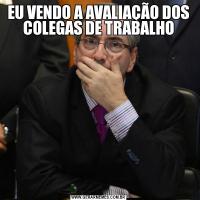 EU VENDO A AVALIAÇÃO DOS COLEGAS DE TRABALHO