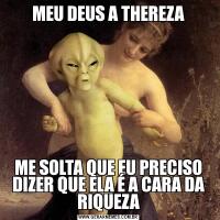 MEU DEUS A THEREZAME SOLTA QUE EU PRECISO DIZER QUE ELA É A CARA DA RIQUEZA