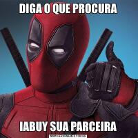 DIGA O QUE PROCURAIABUY SUA PARCEIRA