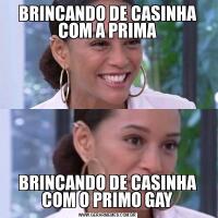 BRINCANDO DE CASINHA COM A PRIMABRINCANDO DE CASINHA COM O PRIMO GAY