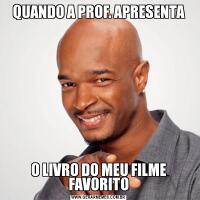 QUANDO A PROF. APRESENTAO LIVRO DO MEU FILME FAVORITO