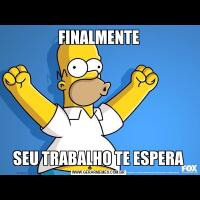 FINALMENTESEU TRABALHO TE ESPERA