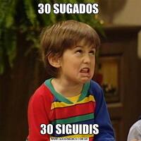 30 SUGADOS 30 SIGUIDIS