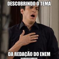 DESCOBRINDO O TEMADA REDAÇÃO DO ENEM