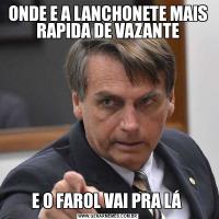 ONDE E A LANCHONETE MAIS RAPIDA DE VAZANTEE O FAROL VAI PRA LÁ 