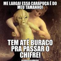 ME LARGA! ESSA CARAPUÇA É DO MEU TAMANHO!TEM ATÉ BURACO PRA PASSAR O CHIFRE!