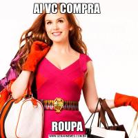 AI VC COMPRA ROUPA 