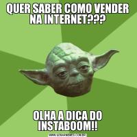 QUER SABER COMO VENDER NA INTERNET???OLHA A DICA DO INSTABOOM!!