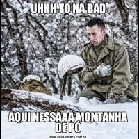 UHHH TO NA BADAQUI NESSAAA MONTANHA DE PÓ