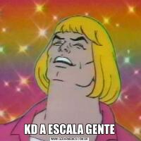 KD A ESCALA GENTE