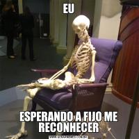 EUESPERANDO A FIJO ME RECONHECER