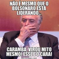 NÃO É MESMO QUE O BOLSONARO ESTÁ LIDERANDO...CARAMBA, VIROU MITO MESMO! ESSE É O CARA!