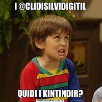 I @CLIDISILVIDIGITILQUIDI I KINTINDIR?