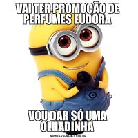 VAI TER PROMOÇÃO DE PERFUMES EUDORA VOU DAR SÓ UMA OLHADINHA 