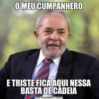 O MEU CUMPANHEROE TRISTE FICA AQUI NESSA BASTA DE CADEIA