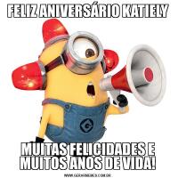 FELIZ ANIVERSÁRIO KATIELYMUITAS FELICIDADES E MUITOS ANOS DE VIDA!