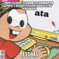 PAPA ESCREVE SEU NOME E CARIMBA UM PAPEL E DIZ QUE SEUS PECADOS ESTÃO PERDOADOSPESSOAS