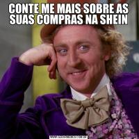 CONTE ME MAIS SOBRE AS SUAS COMPRAS NA SHEIN