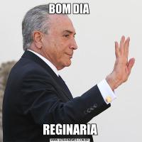 BOM DIA REGINARIA