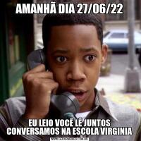 AMANHÃ DIA 27/06/22EU LEIO VOCÊ LÊ JUNTOS CONVERSAMOS NA ESCOLA VIRGINIA