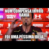 NUM COMPENSA IR PRO BAHIA FOI UMA PÉSSIMA IDEIA 