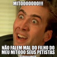 MITOOOOOOO!!!NÃO FALEM MAL DO FILHO DO MEU MITOOO SEUS PETISTAS