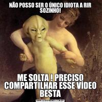 NÃO POSSO SER O ÚNICO IDIOTA A RIR SOZINHO!ME SOLTA ! PRECISO COMPARTILHAR ESSE VÍDEO BESTA