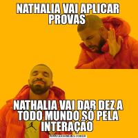 NATHALIA VAI APLICAR PROVAS NATHALIA VAI DAR DEZ A TODO MUNDO SÓ PELA INTERAÇÃO 
