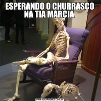 ESPERANDO O CHURRASCO NA TIA MÁRCIA 