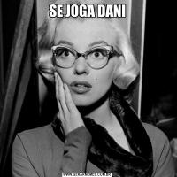 SE JOGA DANI