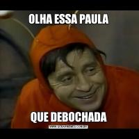 OLHA ESSA PAULAQUE DEBOCHADA
