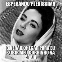 ESPERANDO PLENÍSSIMAO VERÃO CHEGAR PARA EU EXIBIR MEU CORPINHO NA PRAIA