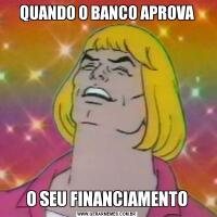 QUANDO O BANCO APROVAO SEU FINANCIAMENTO
